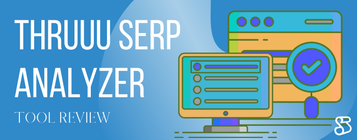 thruuu SERP Analyzer Tool Review