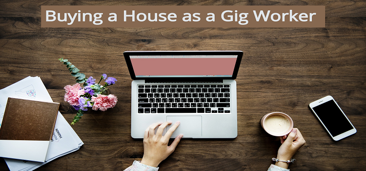 5 Tips for Buying a House as a Gig worker