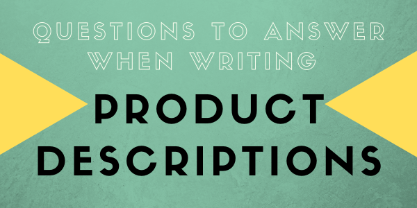 Questions to Answer When Writing Product Descriptions