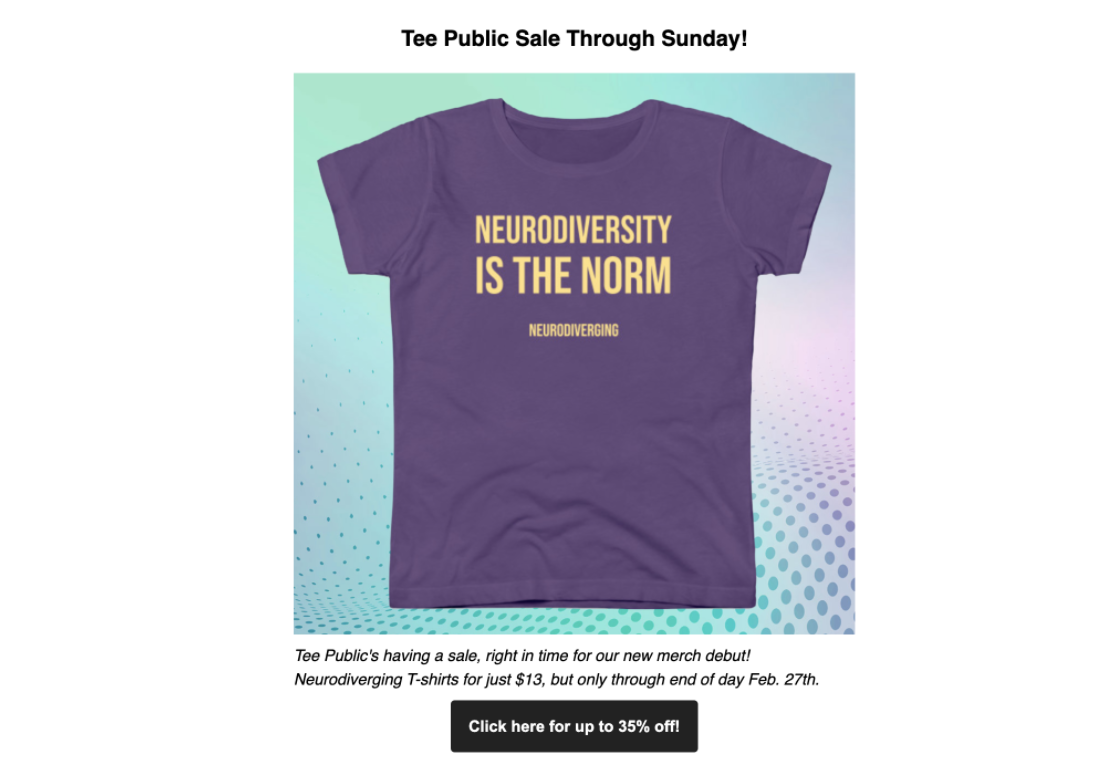 Affiliate Neurodiverging shares TeePublic site wide sale dates and information in their newsletter.