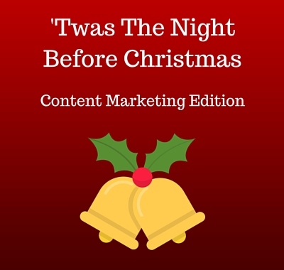 'Twas The Night Before Christmas [Content Marketing Edition]