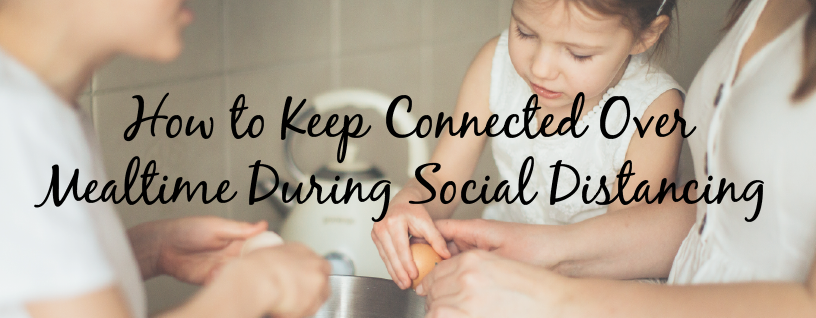 How to keep connected over mealtime d...