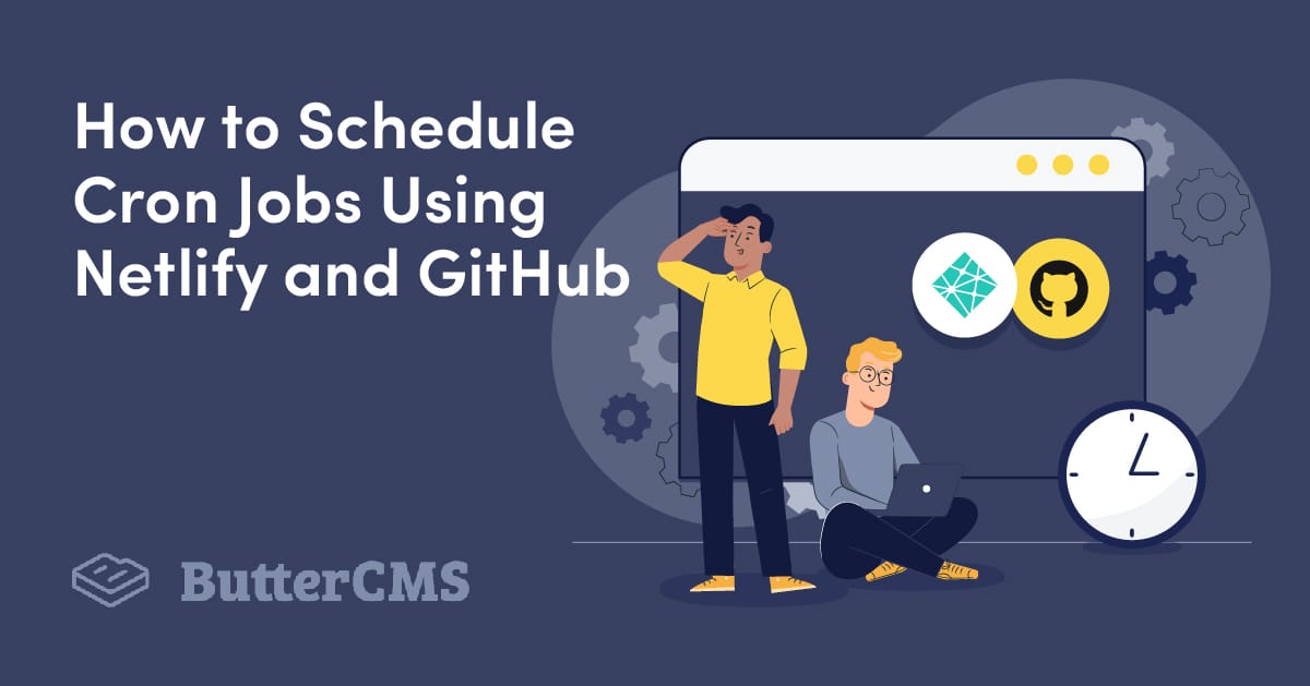 Simple Guide: How To Schedule And Edit Cron Jobs With Netlify Build |  Buttercms