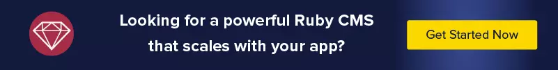 Looking for a Ruby CMS that scales with your app? Get Started Now