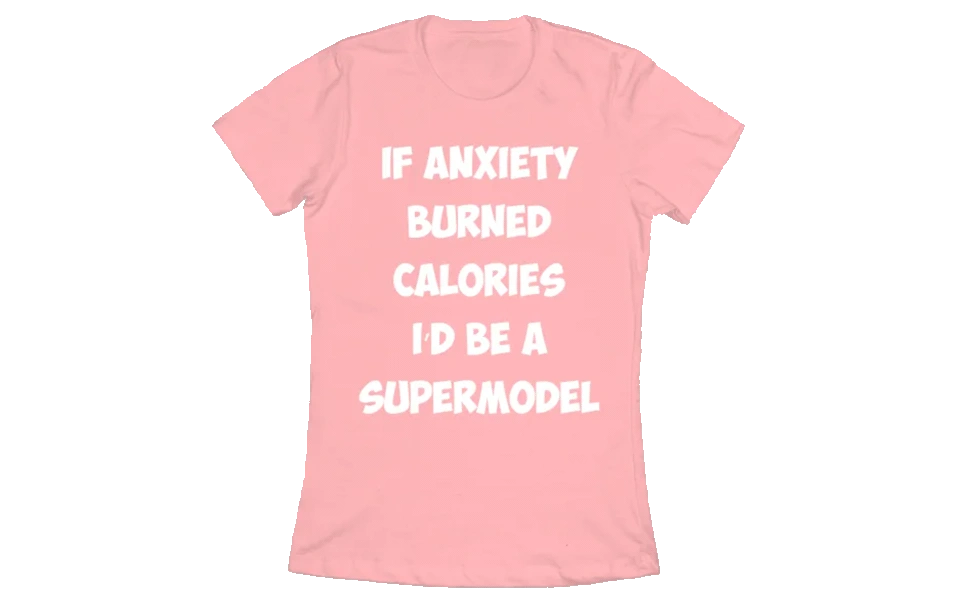 Anxiety-Burning-Calories-Funny-T-Shir...