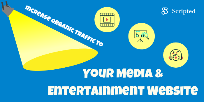 Increase Organic Traffic to Your Media & Entertainment Website