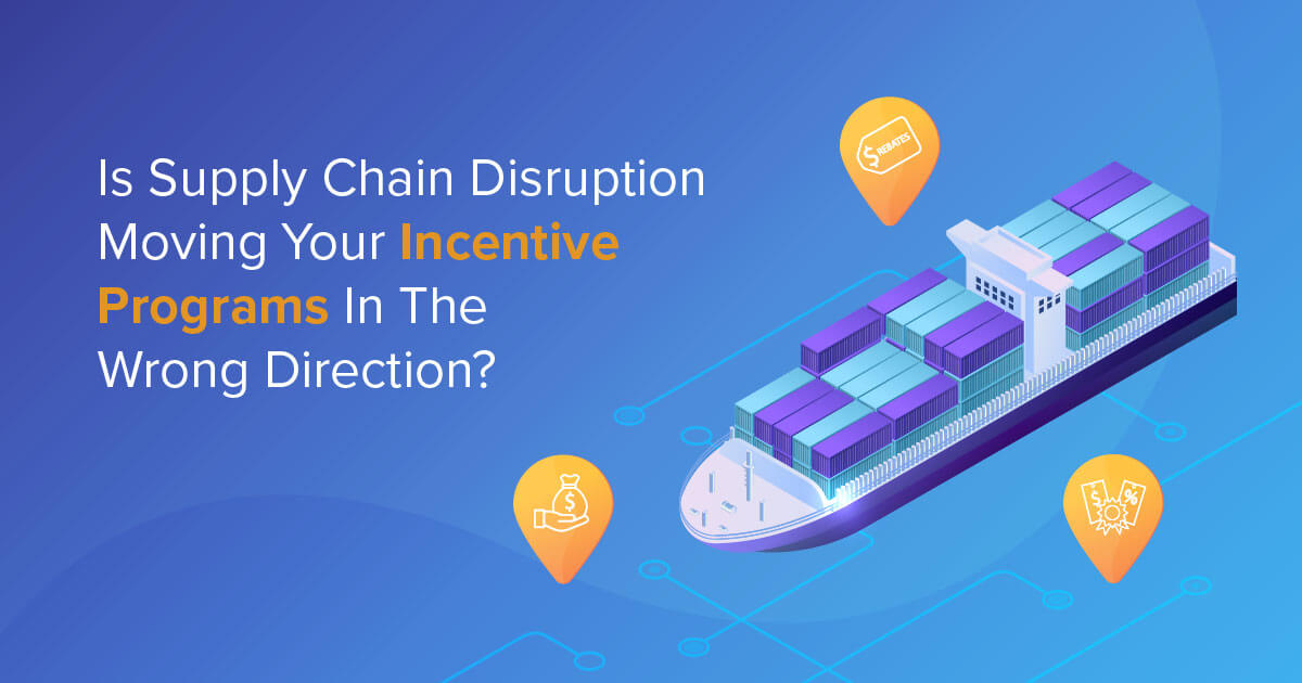 Is Supply Chain Disruption Moving Your Incentive Programs In The Wrong Direction? Vistex, Inc