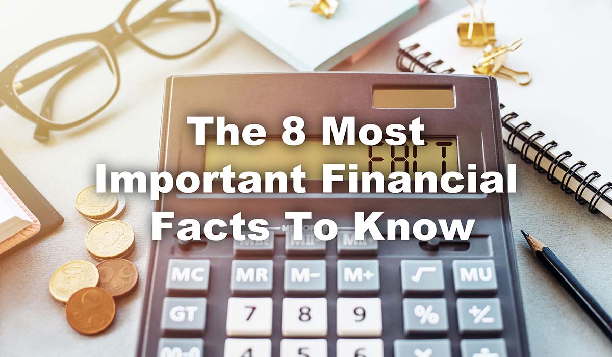calculator that says FACTS and overlay text The 8 Most Important Financial Facts To Know