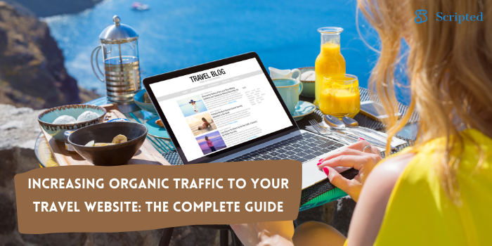 Increasing Organic Traffic to Your Travel Website: The Complete Guide