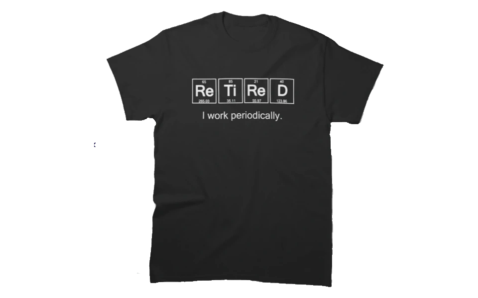 I-work-periodically-shirt-retirement-...