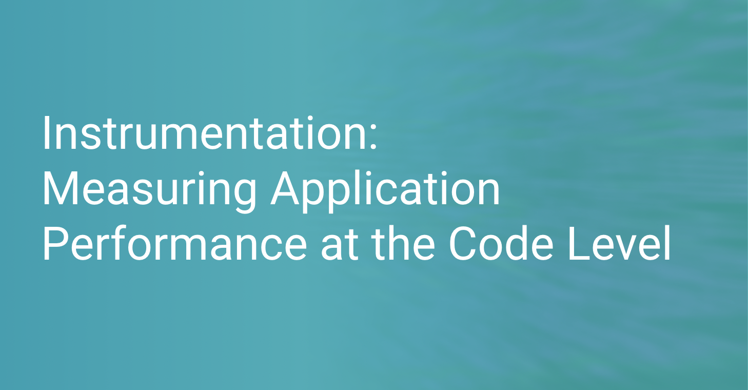 Instrumentation Measuring Application Performance at the Code