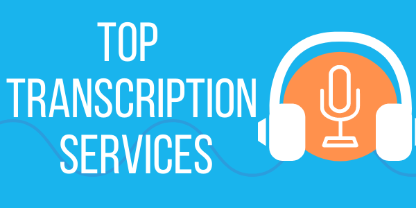 Top Transcription Services