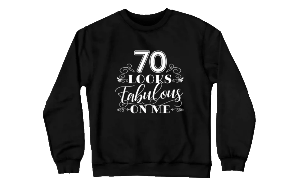 70-looks-fabulous-sweatshirt-70th-bir...