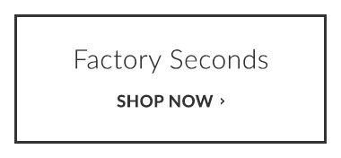 Shop Factory Seconds
