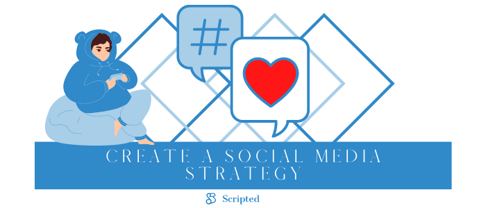Create a social media strategy
