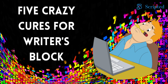 Five Crazy Cures for Writer's Block