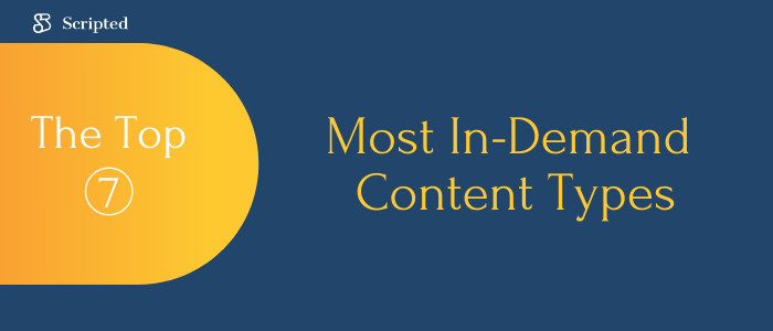 The Top 7 Most In-Demand Content Types
