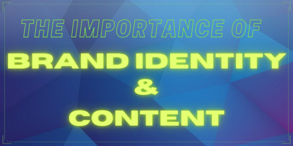 The Importance of Brand Identity and Content