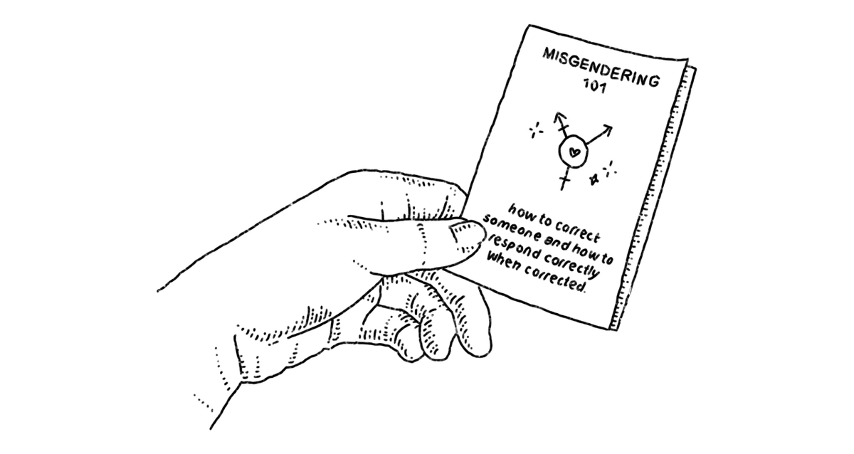 A hand holding a zine that reads "MISGENDERING 101 - HOW TO CORRECT SOMEONE AND HOW TO RESPOND CORRECTLY WHEN CORRECTED."
