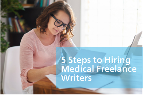 The 5 Steps for Hiring Medical Freelance Writers