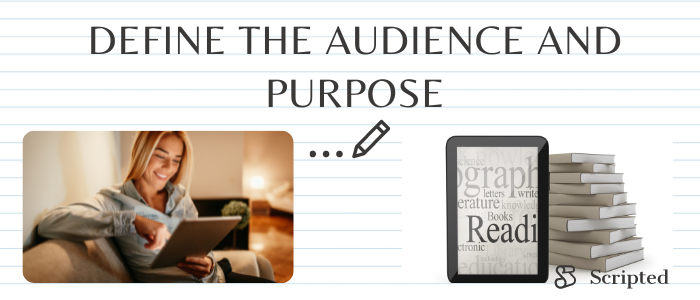 Define the Audience and Purpose