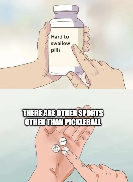 Pickleball Addiction Memes - Other sports than Pickleball