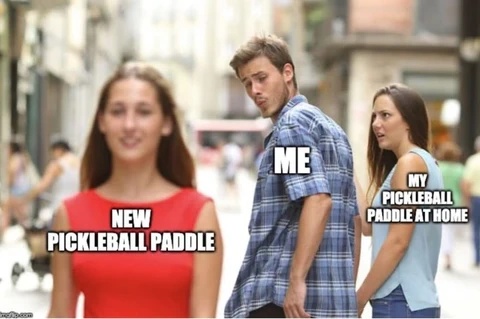 Pickleball Gear Memes - New Pickleball Paddle