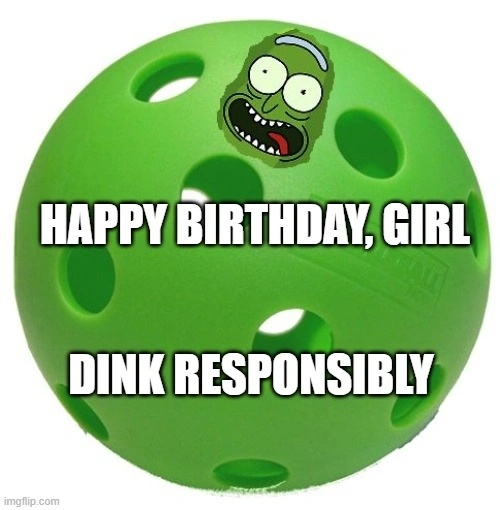Pickleball Birthday Memes - Happy Birthday Ball