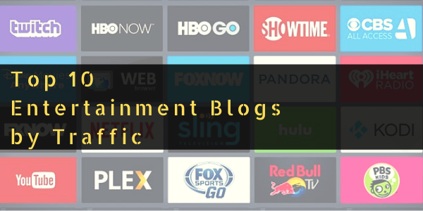 Top 10 Entertainment Blogs by Traffic