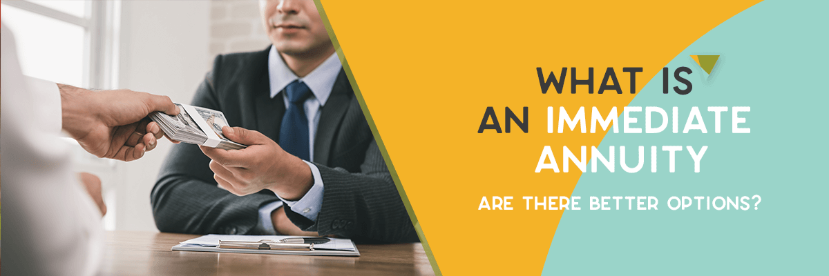 What Is an Immediate Annuity | Are There Better Options?