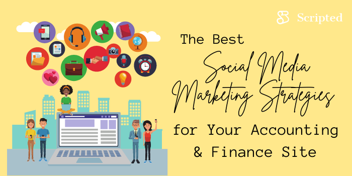 The Best Social Media Marketing Strategies for Your Accounting and Finance Site