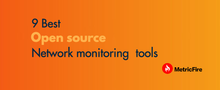 9 Best Open Source Network Monitoring Tools | MetricFire Blog