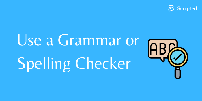 Use a Grammar or Spelling Checker