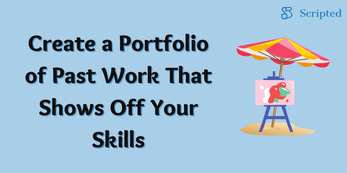 Create a Portfolio of Past Work That Shows Off Your Skills