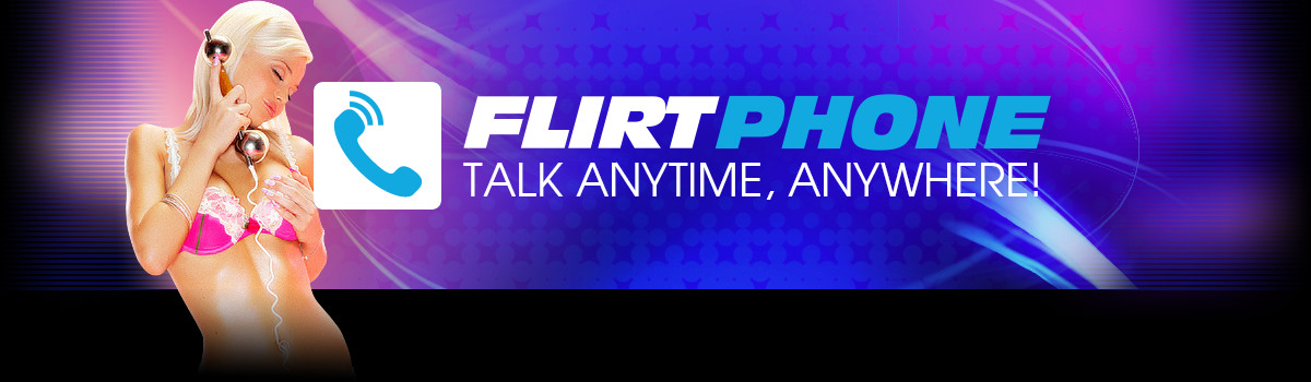 Flirt Phone: Get to Know Your Favorite Performers