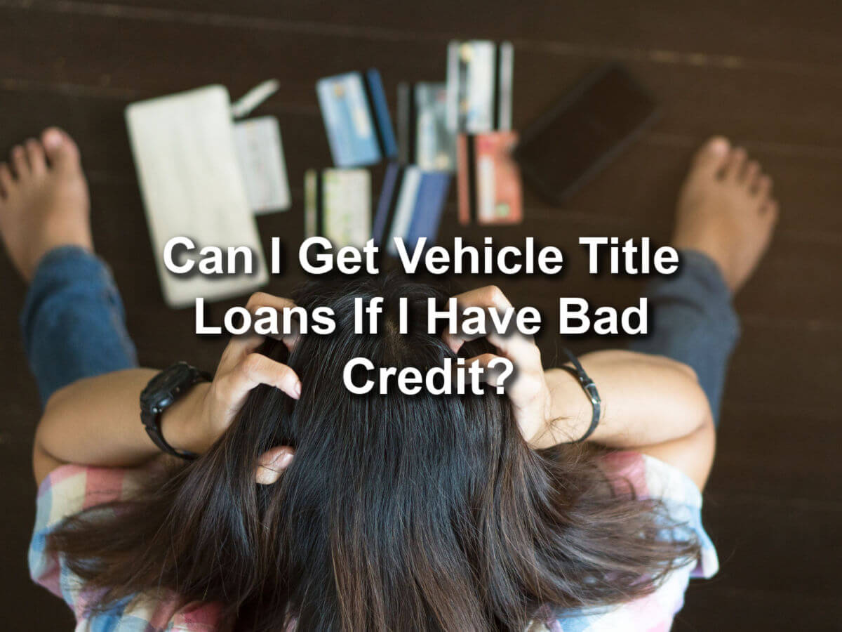 girl with bad credit needs vehicle title loan