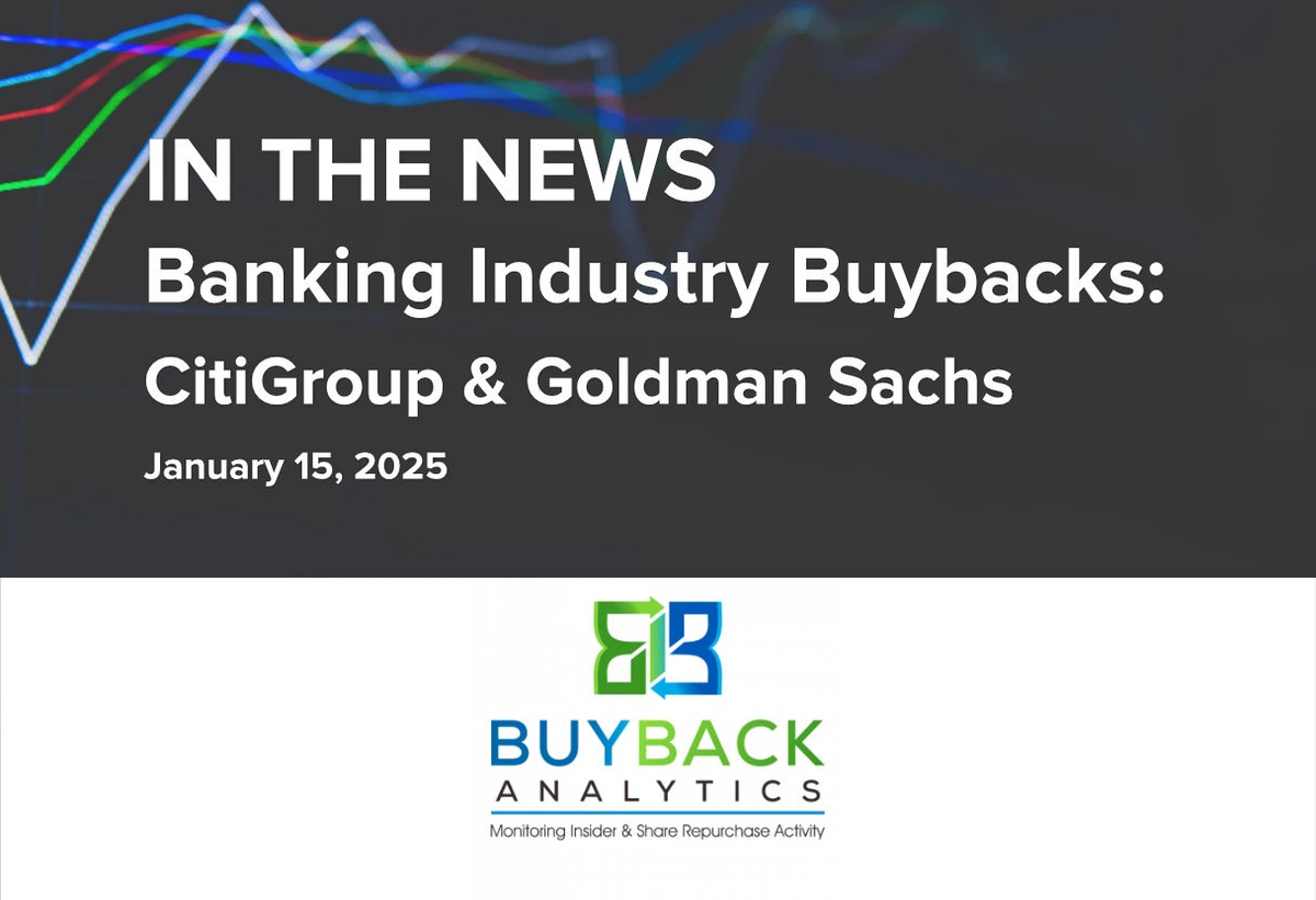 A review of banking industry buybacks announced by CitiGroup and Goldman Sachs.