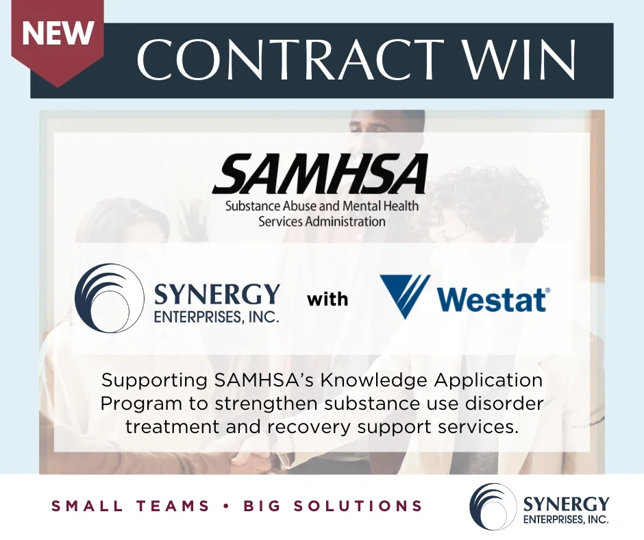 We are pleased to share that Synergy has been awarded a five-year task order, in collaboration with our teaming partner Westat, to support the Substance Abuse and Mental Health Services Administration's Knowledge Application Program (KAP). 