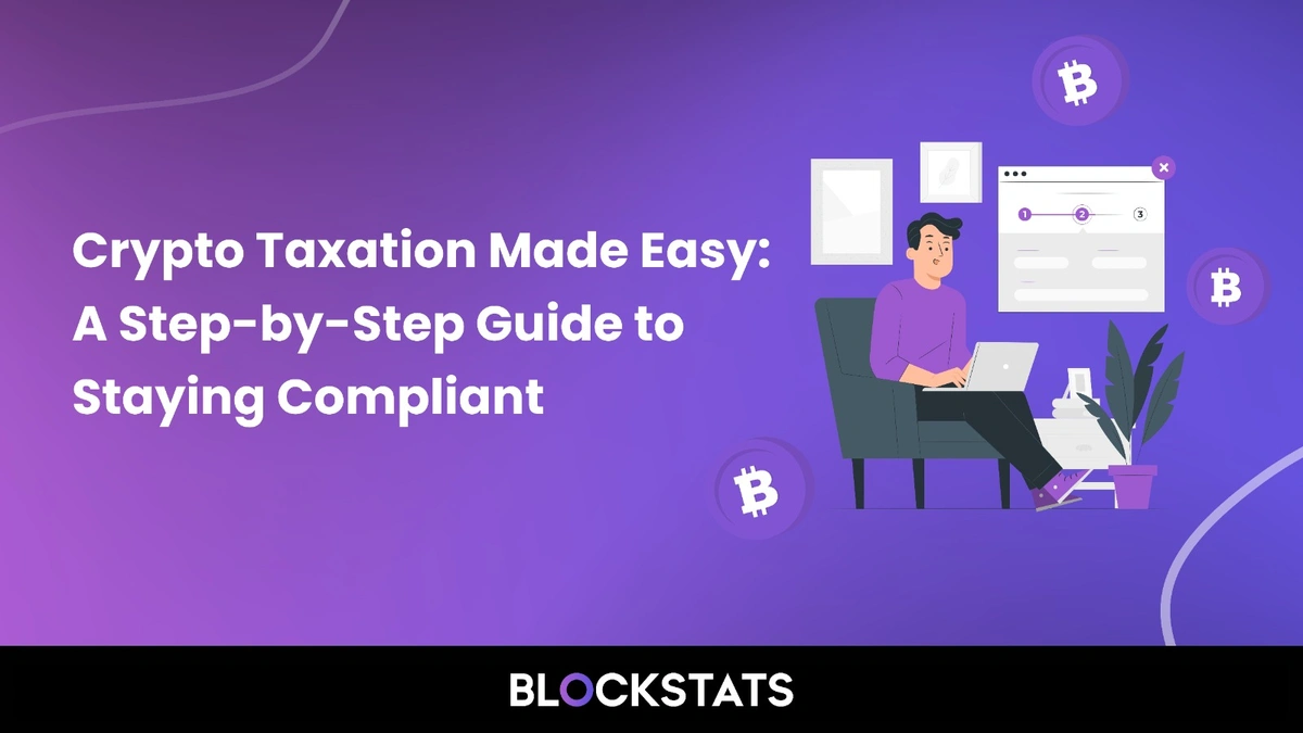 Crypto Taxation Made Easy | Step-by-Step Guide