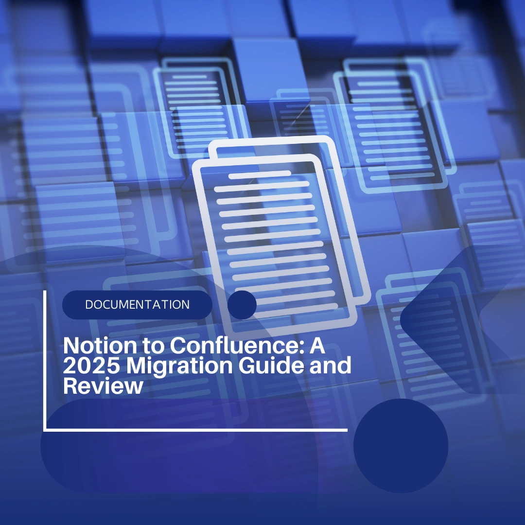 Notion to Confluence: A 2025 Migration Guide and Review