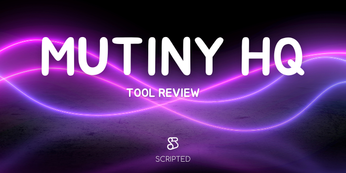 Mutiny HQ Tool Review | Scripted