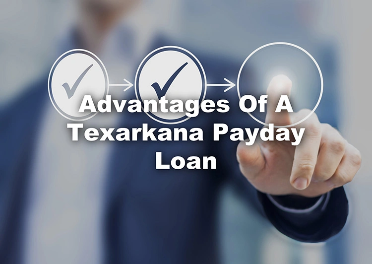 Texarkana payday loan advantages