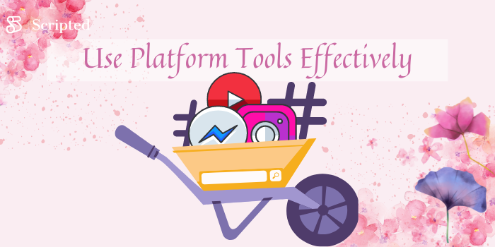 Use Platform Tools Effectively