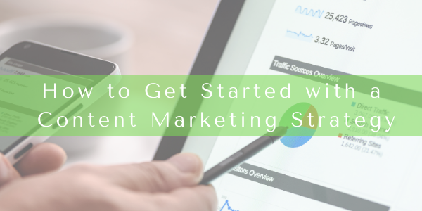 How to Get Started with a Content Marketing Strategy