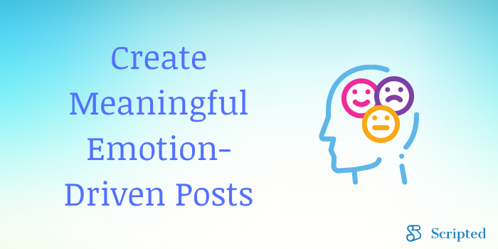Create Meaningful Emotion-Driven Posts
