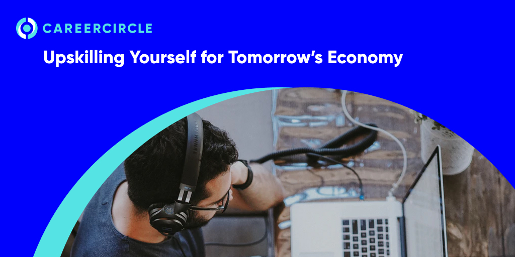 Upskilling Yourself for Tomorrow’s Economy