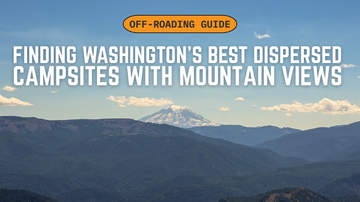 How to Find Washington’s Best Dispersed Campsites With Mountain Views Blog Photo