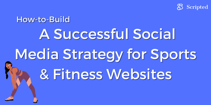 How to Build a Successful Social Media Strategy for Sports & Fitness Websites