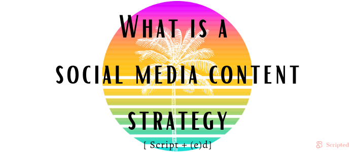 What is a social media content strategy?