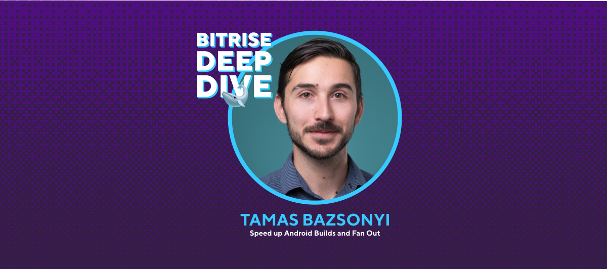 Speeding up Android builds by 'fanning out' tests on Bitrise